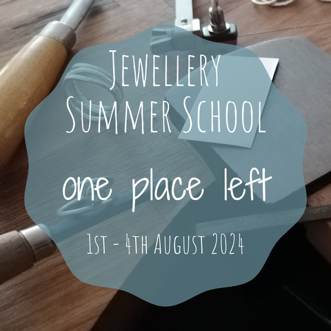 Jewellery Summer School - 1st to 4th August 2024