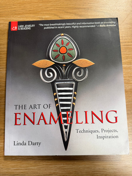 Art of Enameling: Techniques, Projects, Inspiration by Linda Darty