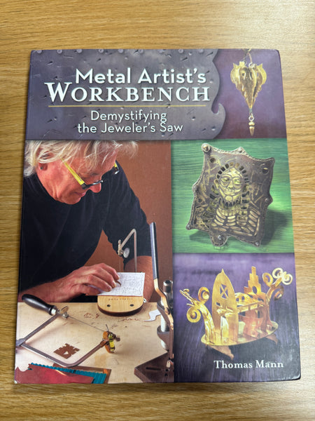 Metal Artist's Workbench: Demystifying the Jeweler's Saw by Thomas Mann